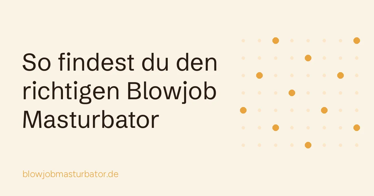 So findest du den richtigen Blowjob Masturbator: Titelgrafik des Ratgebers